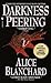 Darkness Peering by Alice Blanchard