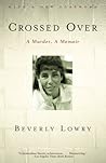 Crossed Over: A Murder, A Memoir Crossed Over: A Murder, A Memoir