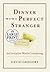 Dinner with a Perfect Stranger by David Gregory