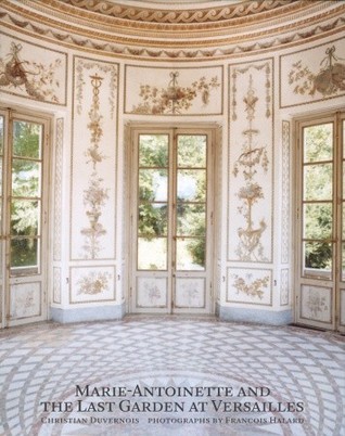 Marie-Antoinette and the Last Garden at Versailles (Hardcover)