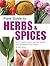 Field Guide to Herbs & Spices: How to Identify, Select, and Use Virtually Every Seasoning at the Market