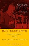 Bad Elements: Chinese Rebels from Los Angeles to Beijing Bad Elements: Chinese Rebels from Los Angeles to Beijing