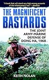 The Magnificent Bastards: The Joint Army-Marine Defense of Dong Ha, 1968