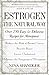 Estrogen: The Natural Way: Over 250 Easy and Delicious Recipes for Menopause