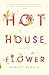 Hothouse Flower: and the Nine Plants of Desire (Vintage Contemporaries)