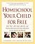 Homeschool Your Child for F...