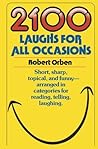 2100 Laughs for All Occasions: Short, Sharp, Topical, and Funny--Arranged in Categories for Reading, Telling, Laughing