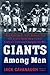 Giants Among Men by Jack Cavanaugh