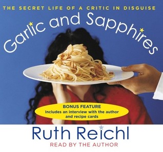 Garlic and Sapphires: The Secret Life of a Food Critic