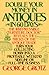 Double Your Money in Antiques in 60 Days: Turn Your Collecting Hobby into a Profitable Weekend Sideline or Full-Time Business