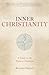 Inner Christianity: A Guide...