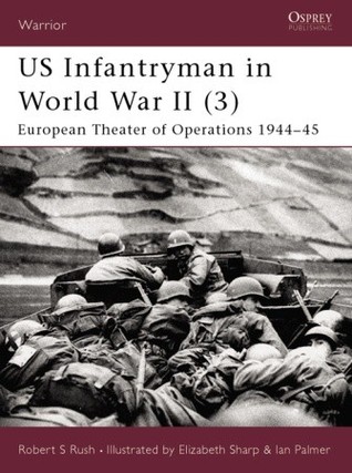 US Infantryman in World War II (3): European Theater of Operations 1944-45 (Warrior series)