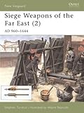 Siege Weapons of the Far East (2): AD 960–1644