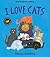 I Love Cats by Barney Saltzberg