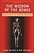 The Wisdom of the Bones: In...