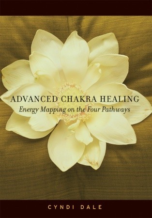 Advanced Chakra Healing: Energy Mapping on the Four Pathways (Paperback)