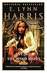 Any Way the Wind Blows by E. Lynn Harris