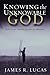 Knowing the Unknowable God: How Faith Thrives on Divine Mystery