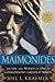 Maimonides: The Life and World of One of Civilization's Greatest Minds