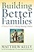 Building Better Families by Matthew Kelly