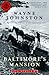Baltimore's Mansion by Wayne Johnston