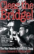 Clear the Bridge!: The War Patrols of the U.S.S. Tang