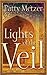 Lights of the Veil by Patty Metzer Lights of the Veil by Patty Metzer