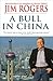 A Bull in China: Investing Profitably in the World's Greatest Market