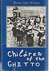 Children of the Ghetto by Sheva Glas-Wiener