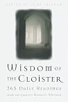 The Wisdom of the Cloister: 365 Daily Readings from the Greatest Monastic Writings The Wisdom of the Cloister: 365 Daily Readings from the Greatest Monastic Writings