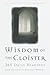 The Wisdom of the Cloister: 365 Daily Readings from the Greatest Monastic Writings