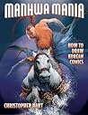 Manhwa Mania: How to Draw Korean Comics
