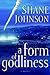 A Form of Godliness by Shane Johnson