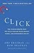 Click: The Forces Behind How We Fully Engage with People, Work, and Everything We Do
