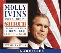 Shrub The Short But Happy Political Life Of George W Bush By Molly Ivins