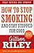 How to Stop Smoking and Stay Stopped for Good by Gillian Riley