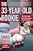 The 33-Year-Old Rookie: My 13-Year Journey from the Minor Leagues to the World Series