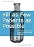 Kill as Few Patients as Pos...