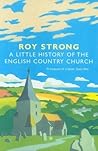 A Little History Of The English Country Church A Little History Of The English Country Church