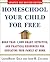 Homeschool Your Child for Free by LauraMaery Gold