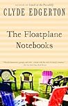 The Floatplane Notebooks by Clyde Edgerton