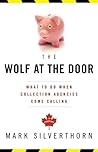 The Wolf at the Door: What to Do When Collection Agencies Come Calling The Wolf at the Door: What to Do When Collection Agencies Come Calling