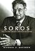 Soros: The Life and Times of a Messianic Billionaire