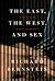 The East, the West, and Sex: A History of Erotic Encounters
