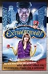 Extraordinary*: *The True Story of My Fairygodparent, Who Almost Killed Me, and Certainly Never Made Me a Princess