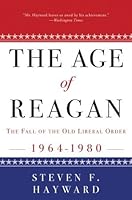 The Age of Reagan: The Fall of the Old Liberal Order: 1964-1980