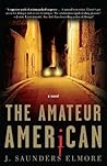 The Amateur American by Joel Saunders Elmore