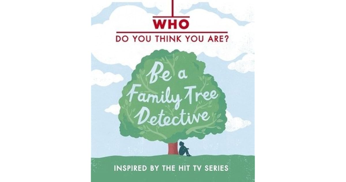 Who Do You Think You Are? Be a Family Tree Detective by Dan Waddell