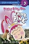 Pinky Dinky Doo: Think Pink (Step Into Reading. Step 3) Pinky Dinky Doo: Think Pink (Step Into Reading. Step 3)