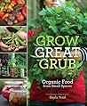 Grow Great Grub: Organic Food from Small Spaces